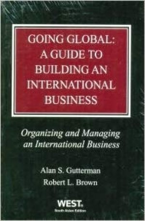 Going Global: A Guide to Building an International Business - Organizing and Managing an International Business - 3 Vols.
