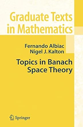 Graduate Texts in Mathematics -Topics in Banach Space Theory