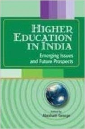 Higher Education in India - Emerging Issues and Future ProspectsHigher Education in India - Emerging Issues and Future Prospects NEW