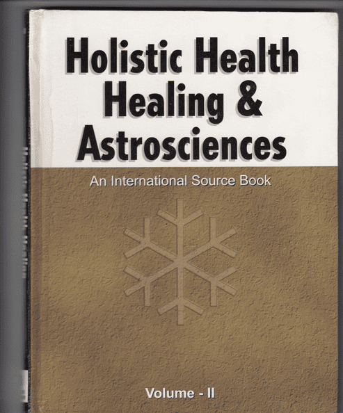 Holistic Health Healing & Astrosciences-An International Source Book - V II
