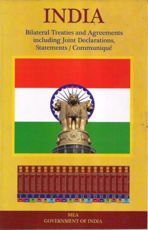 INDIA: Bilateral Treaties and Agreements including Joint Declarations, Statements/ Communique in 18 Vols. Complete Set