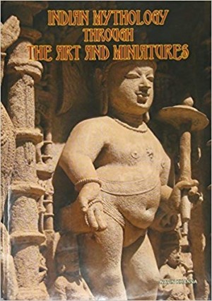Indian Mythology Through the Art and Miniatures