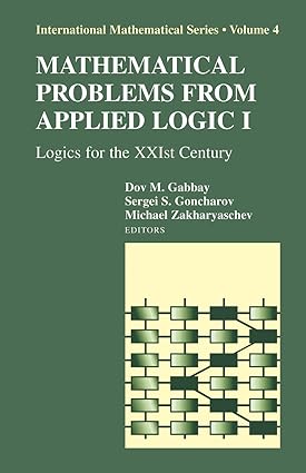 International Mathematical Series - Mathematical Problems From Applied Logic I - Logics for the 21st Century