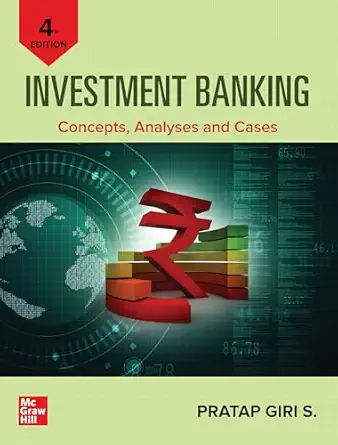 Investment Banking: Concepts, Analyses and Cases 4/e