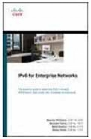 IPV6 for Enterprise Networks - The practical guide to deploying IPv6 in campus, WAN/branch, data center, and virtualized environments