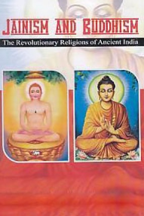 Jainism and Buddhism - The Revolutionary Religions of Ancient India