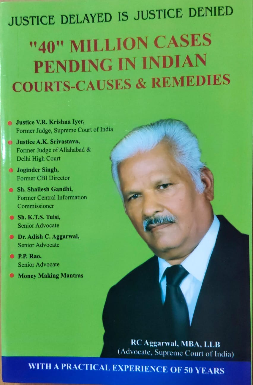 Justice Delayed is Justice Denied "40" Million Cases Pending in Indian Courts-Causes & Remedies