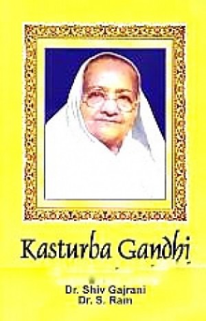 Kasturba Gandhi - The True Gandhian