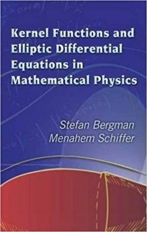 Kernel Functions and elliptic Differential Equations in mathematical Physics