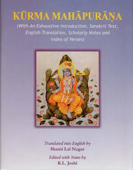 KURMA MAHAPURANA- (With An Exhaustive Introduction, Sanskrit Text, English Translation , Scholarly Notes and Index of Verses )