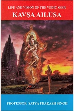Life and Vision of Vedic Seer Kavsa Ailusa
