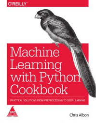 Machine Learning With Python Cookbook: Practical Solutions From Preprocessing To Deep Learning