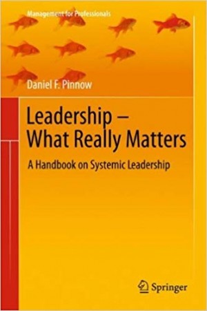 Management for Professionals - Leadership-What Really Matters - A Handbook on Systemic Leadership NEW