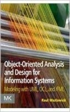 Object-Oriented Analysis and Design for Information Systems-Modelling with UML,OCL,and IFML
