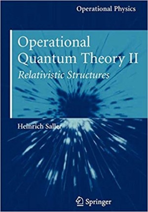 Operational Quantum Theory II - Relativistic Structures, Operational Physics