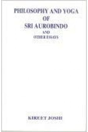 Philosophy and Yoga of Sri Aurobindo and Other Essays
