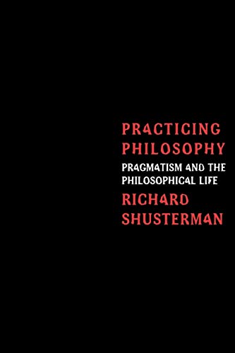 Practicing Philosophy - Pragmatism and The Philosophical Life