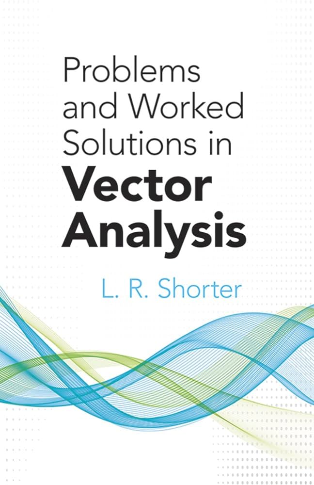Problems and Worked Solutions in Vector Analysis