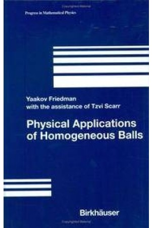Progress in Mathematical Physics - Physical Applications of Homogeneous Balls