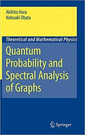 Quantum Probability and Spectral Analysis of Graphs - Theoretical and Mathematical Physics