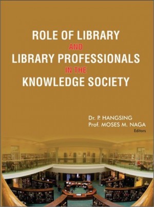 Role of Library and Library Professionals in the Knowledge Society
