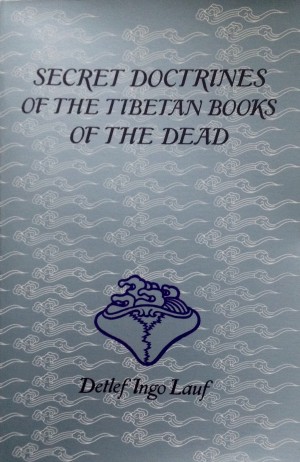 Secret Doctrines of the Tibetan Books of the Dead