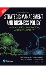 Strategic Management and Business Policy: Globalization, Innovation and Sustainability 16/e