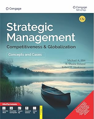 Strategic Management: Competitiveness and Globalization 13/e