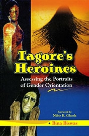 Tagore's Heroines - Assessing the Portraits of Gender Orientation