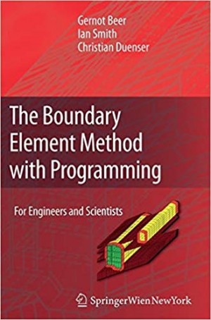 The Boundary Element Method with Programming -For Engineers and Scientists