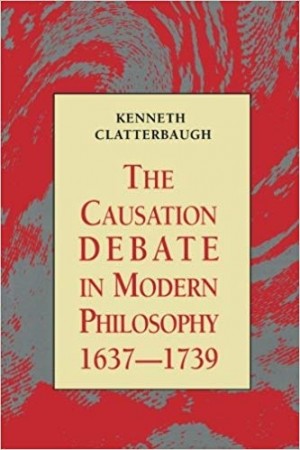 The Causation Debate in Modern Philosophy 1637-1739