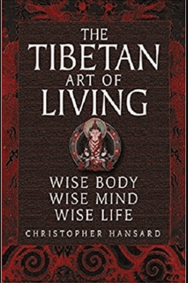 The Tibetan Art of Living - Wise Body, Wise Mind, Wise Life