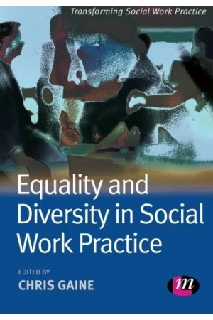 Transforming Social Work Practice - Equality and Diversity in Social Work Practice