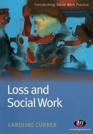 Transforming Social Work Practice - Loss and Social Work New