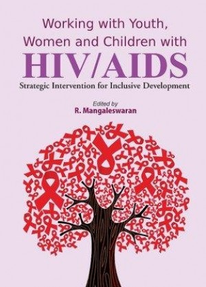 Working with Youth, Women and Children with Hiv/Aids - Strategic Intervention for Inclusive Development